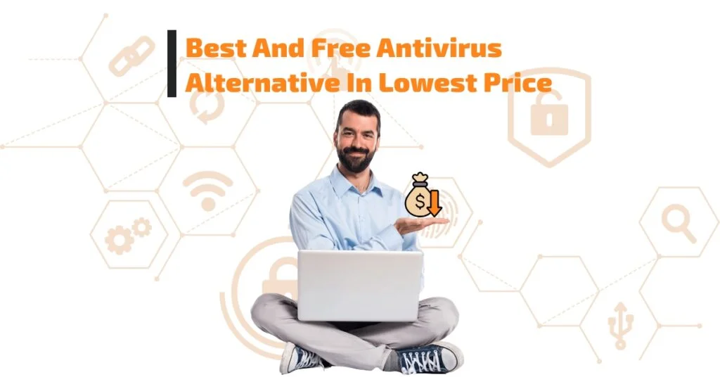 Best And Free Antivirus Alternative In Lowest Price [Best Picks 2024]