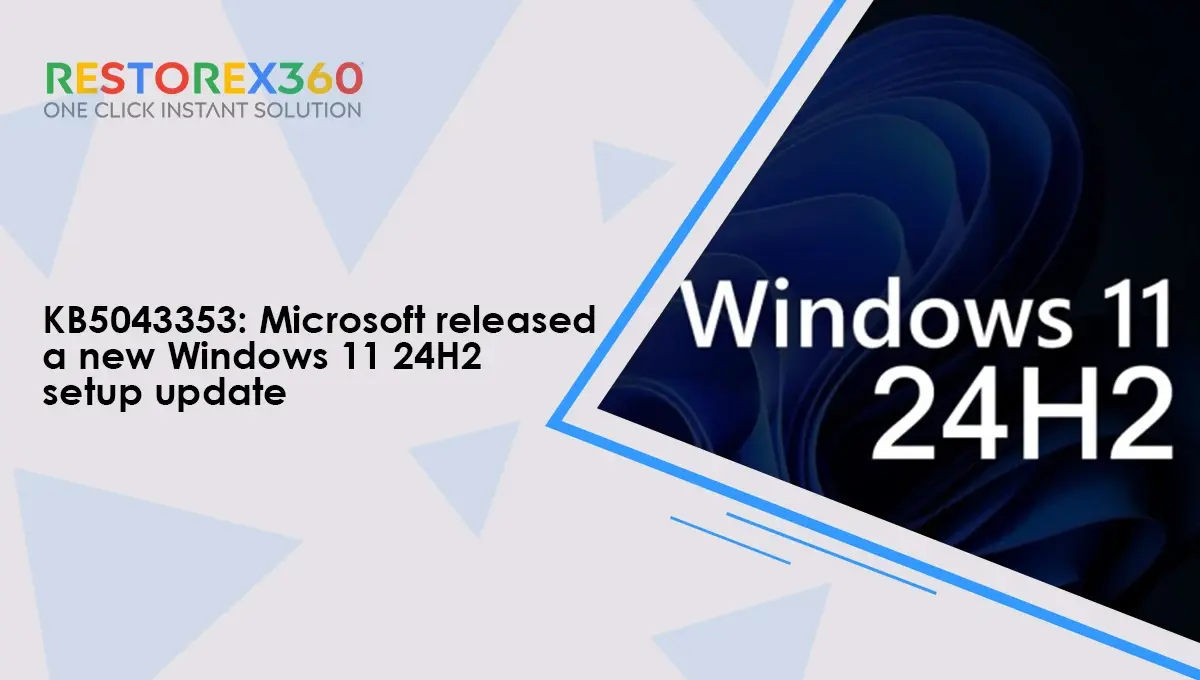 KB5043353 Microsoft released a new Windows 11 24H2 setup update