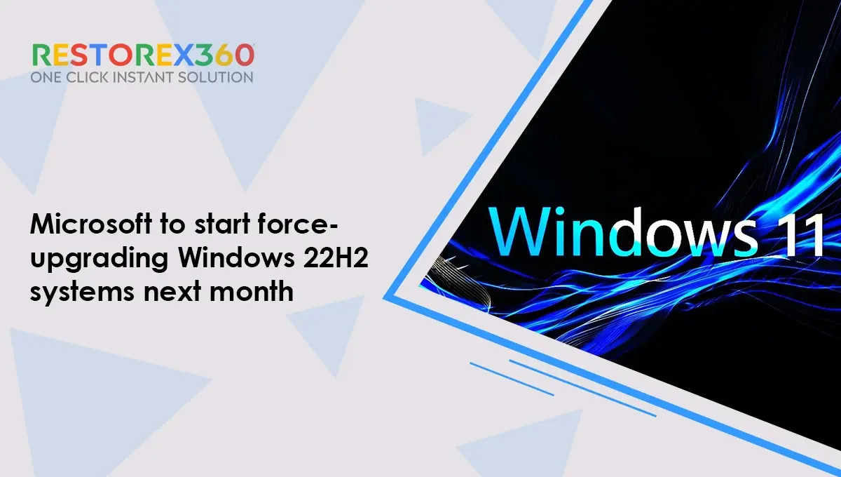 Microsoft to start force-upgrading Windows 22H2 systems next month